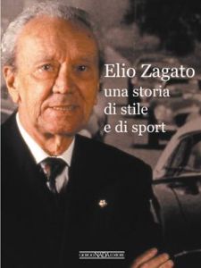 ELIO ZAGATO, STORIE DI CORSE E NON SOLO (Elio Zagato Styling and Sporting Life / Italian text)
