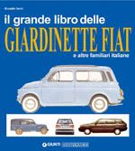 IL GRANDE LIBRO DELLE GIARDINETTE FIAT e altre famigliari italiane  (The great book of Fiat Station Wagons and other Italian Estate cars) Itallian text