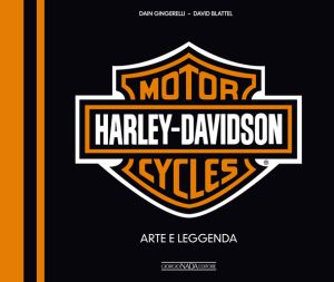 HARLEY-DAVIDSON MOTORCYCLES Arte e leggenda
