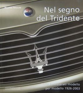 MASERATI NEL SEGNO DEL TRIDENTE TUTTE LE MASERATI GP, SPORT E GT 1926-2003 Softbound edition