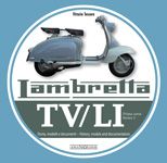 LAMBRETTA TV/LI  Prima serie - Series I Storia, modelli e documenti/History, models and documentation
