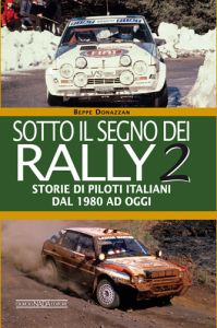 SOTTO IL SEGNO DEI RALLY 2 Storie di piloti italiani dal 1980 ad oggi - Copies signed by the author