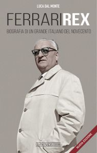 FERRARI REX Biografia di un grande italiano del Novecento - Nuova edizione