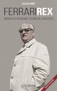 FERRARI REX Biografia di un grande italiano del Novecento - Nuova edizione COPIES SIGNED BY THE AUTHOR