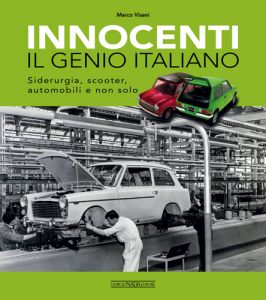 INNOCENTI Il genio italiano - Siderurgia, scooter, automobili e non solo - Copies signed by the author