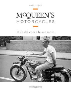 McQUEEN'S MOTORCYCLES Il Re del cool e le sue moto